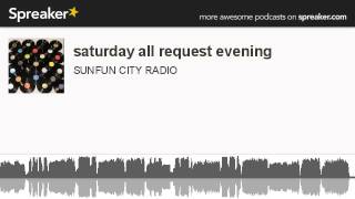 saturday all request evening (made with Spreaker)