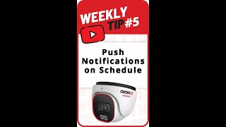 Weekly Tip 5:  Schedule Push Notifications on your Provision ISR CCTV System