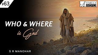 TW63| Who & Where is God | S R Manohar