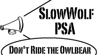 SlowWolf PSA Don't Ride the OwlBear