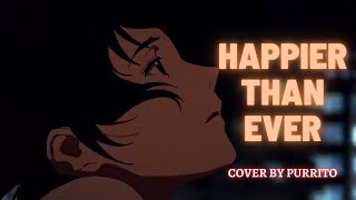 Happier Than Ever | Billie Eilish | Cover By PURRito :)