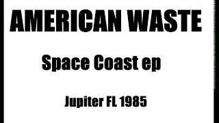 American Waste - "Space Coast ep"  Melbourne, FL 1985