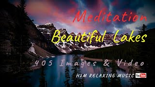Sleep Meditation 4 - Beautiful Lakes: Relaxing, Yoga, Spa, Study Music|405 Images & Video 4K☯h2m 22⭐