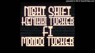 Night Shift-KeNikki Tucker & Mondo Tucker