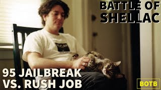 Battle of Shellac Day 46 - 95 Jailbreak vs. Rush Job