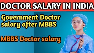 MBBS GOVERNMENT DOCTOR SALARY IN INDIA