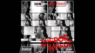 Mirror Mirror - Skeme aka Chuck Paradi$e