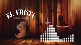 Manuel Gonzalez - El Triste (Video Instrumental Official)