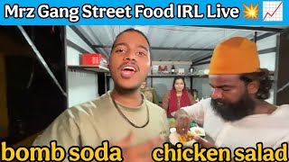 Mrz Gang Street Food IRL Live💥📈 | Jasi Boomb Soda & Chicken Salad 😋 | Mrz Mammu Live