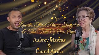 Aubrey Marcus & Laurel Airica - Laurel's First Person Singular & The Time Of Our Lives