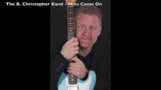 The B. Christopher Band - Nina Come On