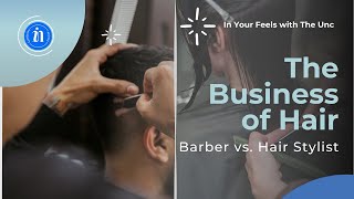THE BUSINESS OF HAIR: BARBER VS HAIR STYLIST