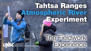 Tahtsa Ranges Atmospheric River Experiment - The Fieldwork
