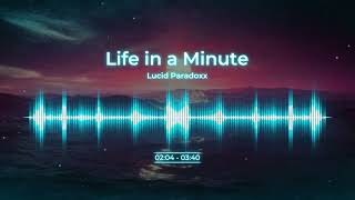 Lucid Paradoxx - Life In A Minute (Visualizer)