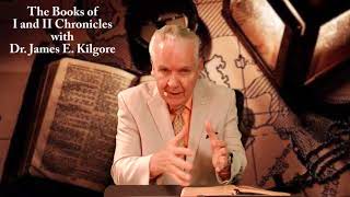 The Books of I and II Chronicles with Dr  James E  Kilgore