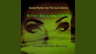 Be Free (Ibiza Lounge Chill Mix) (feat. The Soul Collective)