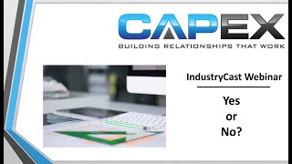 Yes or No - Decision Making Tips - CapEx Sales IndustryCast Webinar