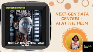 NEXT_GEN DATA CENTRES: AI AT THE HELM - Part 1