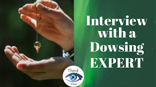 3rd Eye View: Chat with a Dowsing Expert