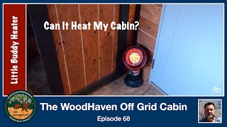 Can the Little Buddy Heater Heat My Cabin? - Episode 68