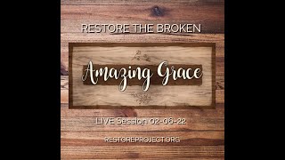 Restore The Broken - Tonya Reed,  Caleb & Sam Bolen, Emily Armstrong -    Amazing Grace - 02-06-22