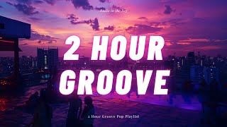 💃 2 HOUR Groove Pop Playlist | Weekend Motion – Nu-Disco & City Groove 2025 ✨