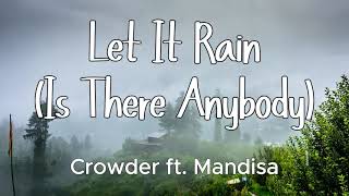 Let It Rain (Is There Anybody) | Crowder ft. Mandisa (lyric and scenery)