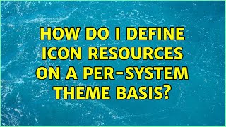 How do I define icon resources on a per-system theme basis?