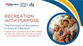 Recreation With Purpose: The Function of Recreation in Special Education