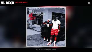 VL Deck - Off The Meds (Official Audio)
