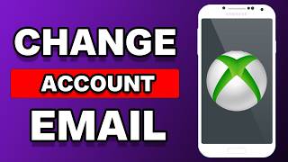 How To Change Email On Xbox Account