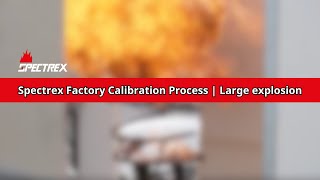 Spectrex Factory Calibration Process | Large explosion