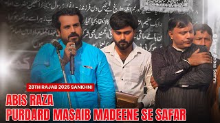 Purdard Masaib : Madeene Se Safar || Nauhekhwan Abis Raza || 28th Rajab Sankhni 2025 #28rajab #nohay