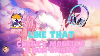 LIKE THAT- CHERRY MORELLO & DON DARKOE