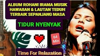Album Rohani Musik Hawaiian Lautan Teduh,Paling Syahdu & Enak Saat Istirahat Hingga Tertidur Lelap
