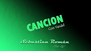 CANCION CON YANDEL ✘ Sebastian Román (Sebi Dj) | REMIX