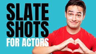 Slate Shots for Actors