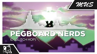 Pegboard Nerds - ID (Glitch Hop)