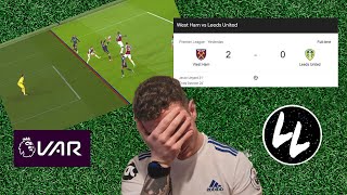 WEST HAM 2 - 0 LEEDS UNITED | TERRIBLE VAR STRIKES AGAIN!
