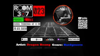 Room 307 - Podcast - 023 - Dragon Hoang - Techno - 26.03.2020