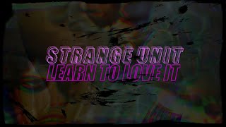 STRANGE UNIT - "LEARN TO LOVE IT" - (OFFICIAL AUDIO)