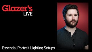 Glazer's Live Sessions: Essential Portrait Lighting Setups