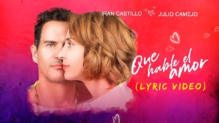 Iran Castillo, Julio Camejo - Que hable el amor (Lyric video / letra) Oficial