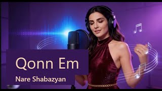 "Qonn Em - Nare Shahbazyan (Armenian  Love Song) Official Music Video"