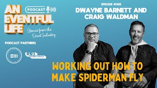 Making Spiderman Fly - Craig Waldman and Dwayne Barnett - E305