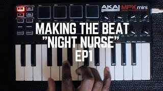 Making The Beat "Night Nurse" By Curtis Lynch | EP1