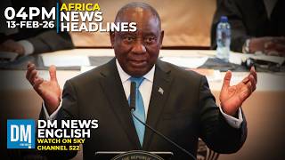 4PM Africa News Headlines | 13 Feb 2026 | Sky 522 | DM News English