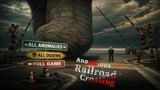 Anomalous Railroad Crossing | All Anomalies | Full Game