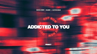 Bacca Chew, Eligriv, Cactus Bram - Addicted To You (HYPERTECHNO)