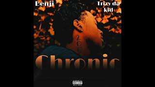 Benji - Chronic Feat. Trizy Da Kid ( Audio ) Prod. By Fasho Tarelle & Kendro
